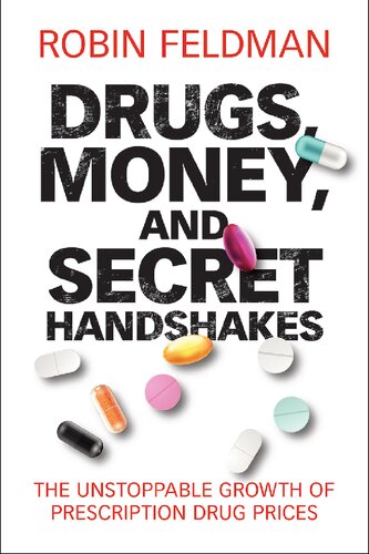 Drugs, Money, and Secret Handshakes: The Unstoppable Growth of Prescription Drug Prices