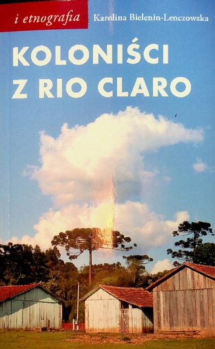 Koloniści z Rio Claro. Społeczno-językowe światy polskich osadników w południowej Brazylii