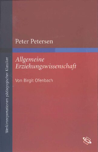 Peter Petersen: Allgemeine Erziehungswissenschaft 1: I. Teil