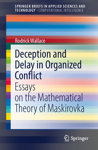 Deception and Delay in Organized Conflict: Essays on the Mathematical Theory of Maskirovka (SpringerBriefs in Applied Sciences and Technology)