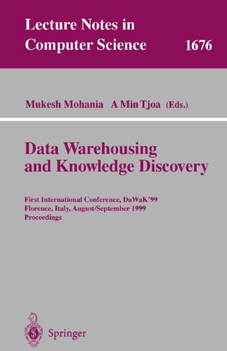 Data Warehousing and Knowledge Discovery: First International Conference, DaWaK'99 Florence, Italy, August 30 - September 1, 1999 Proceedings (Lecture Notes in Computer Science, 1676)