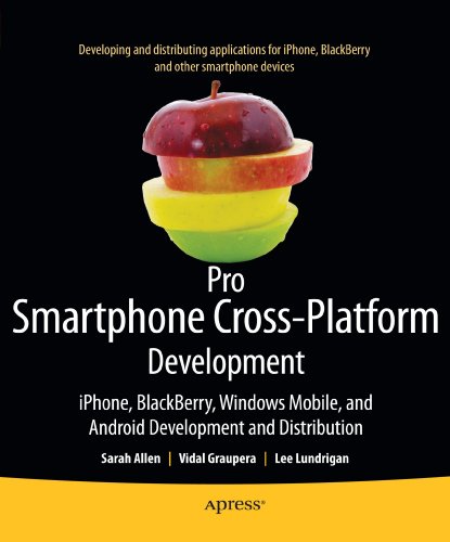 Pro Smartphone Cross-Platform Development: iPhone, Blackberry, Windows Mobile and Android Development and Distribution