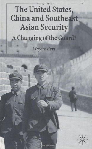The United States, China and Southeast Asian Security: A Changing of the Guard?