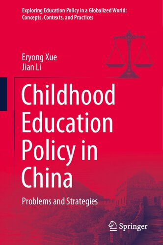 Childhood Education Policy in China: Problems and Strategies (Exploring Education Policy in a Globalized World: Concepts, Contexts, and Practices)
