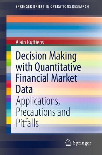 Decision Making with Quantitative Financial Market Data: Applications, Precautions and Pitfalls (SpringerBriefs in Operations Research)
