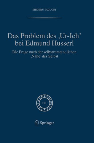 Das Problem des ,Ur-Ich' bei Edmund Husserl: Die Frage nach der selbstverständlichen ,Nähe' des Selbst (Phaenomenologica, 178) (German Edition)