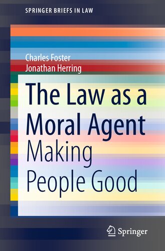 The Law as a Moral Agent: Making People Good (SpringerBriefs in Law)