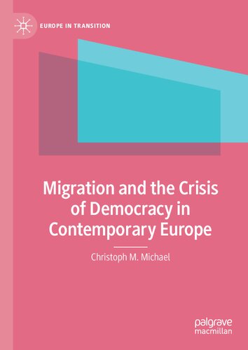 Migration and the Crisis of Democracy in Contemporary Europe (Europe in Transition: The NYU European Studies Series)