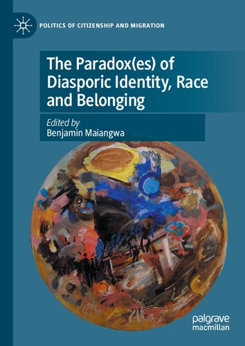 The Paradox(es) of Diasporic Identity, Race and Belonging (Politics of Citizenship and Migration)