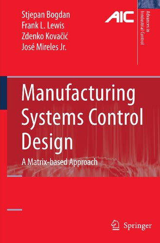 Manufacturing Systems Control Design: A Matrix-based Approach (Advances in Industrial Control)