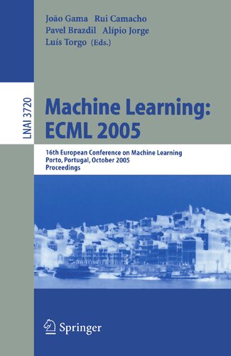 Machine Learning: ECML 2005: 16th European Conference on Machine Learning, Porto, Portugal, October 3-7, 2005, Proceedings (Lecture Notes in Computer Science, 3720)