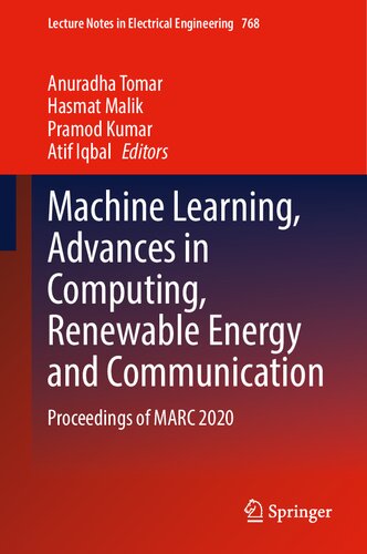 Machine Learning, Advances in Computing, Renewable Energy and Communication: Proceedings of MARC 2020 (Lecture Notes in Electrical Engineering, 768)