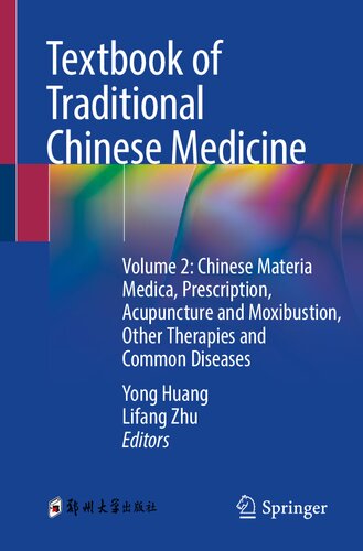 Textbook of Traditional Chinese Medicine: Volume 2: Chinese Materia Medica, Prescription, Acupuncture and Moxibustion, Other Therapies and Common Diseases