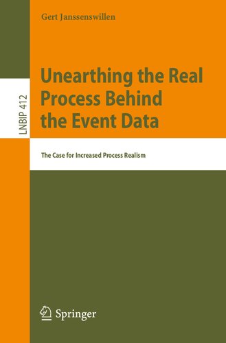 Unearthing the Real Process Behind the Event Data: The Case for Increased Process Realism (Lecture Notes in Business Information Processing)