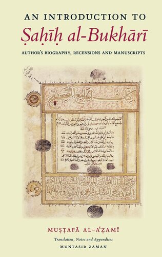 An Introduction to Sahih al-Bukhari: Author's Biography Recensions and Manuscripts