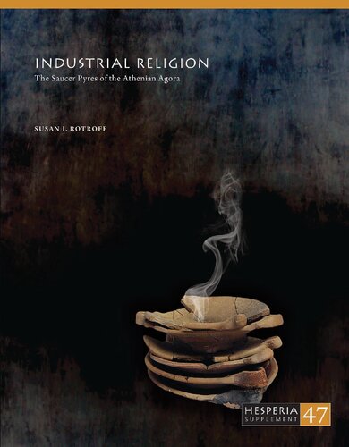 Industrial Religion: The Saucer Pyres of the Athenian Agora