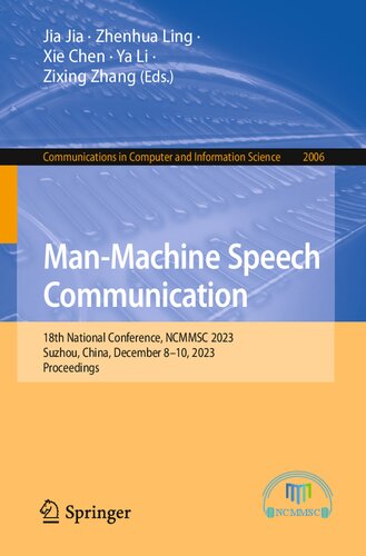 Man-Machine Speech Communication: 18th National Conference, NCMMSC 2023, Suzhou, China, December 8–10, 2023, Proceedings (Communications in Computer and Information Science, 2006)