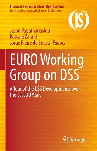 EURO Working Group on DSS: A Tour of the DSS Developments Over the Last 30 Years (Integrated Series in Information Systems)