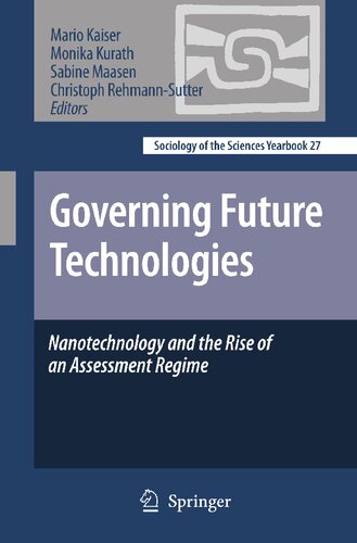 Governing Future Technologies: Nanotechnology and the Rise of an Assessment Regime (Sociology of the Sciences Yearbook, 27)