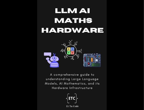 Demystifying LLM, AI Mathematics, and Hardware Infra