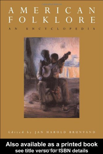 American Folklore: An Encyclopedia (Garland Reference Library of the Humanities)