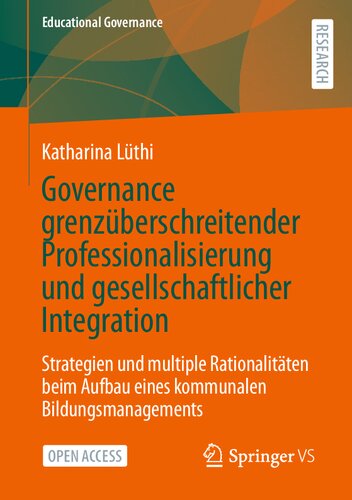 Governance grenzüberschreitender Professionalisierung und gesellschaftlicher Integration: Strategien und multiple Rationalitäten beim Aufbau eines ... (Educational Governance, 57) (German Edition)