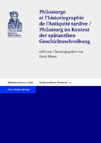 Philostorge et l'historiographie de l'Antiquité tardive / Philostorg im Kontext der spätantiken Geschichtsschreibung