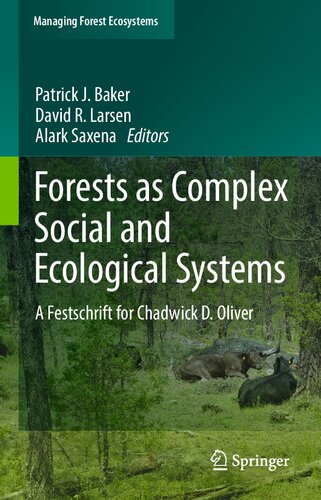 Forests as Complex Social and Ecological Systems: A Festschrift for Chadwick D. Oliver (Managing Forest Ecosystems, 41)