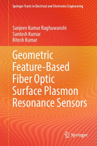 Geometric Feature-Based Fiber Optic Surface Plasmon Resonance Sensors (Springer Tracts in Electrical and Electronics Engineering)