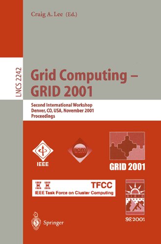 Grid Computing - GRID 2001: Second International Workshop, Denver, CO, USA, November 12, 2001. Proceedings (Lecture Notes in Computer Science, 2242)