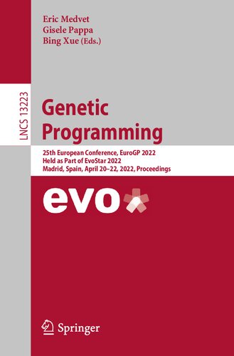 Genetic Programming: 25th European Conference, EuroGP 2022, Held as Part of EvoStar 2022, Madrid, Spain, April 20–22, 2022, Proceedings (Lecture Notes in Computer Science)