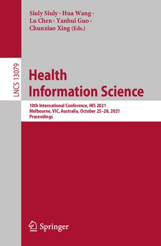 Health Information Science: 10th International Conference, HIS 2021, Melbourne, VIC, Australia, October 25–28, 2021, Proceedings (Information Systems and Applications, incl. Internet/Web, and HCI)