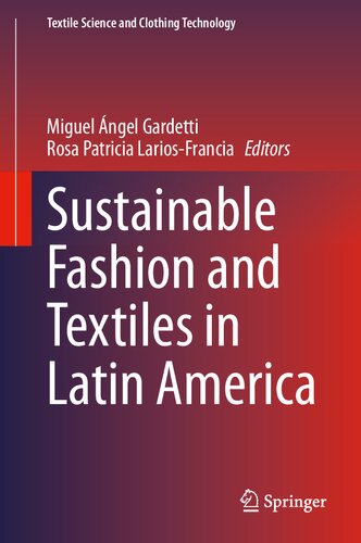 Sustainable Fashion and Textiles in Latin America (Textile Science and Clothing Technology)