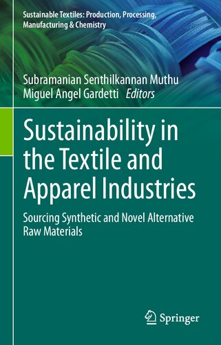 Sustainability in the Textile and Apparel Industries: Sourcing Synthetic and Novel Alternative Raw Materials (Sustainable Textiles: Production, Processing, Manufacturing & Chemistry)