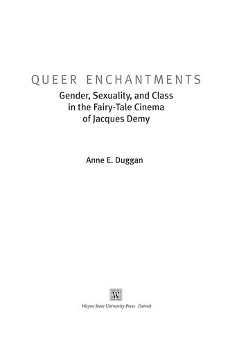 Queer Enchantments: Gender, Sexuality, and Class in the Fairy-Tale Cinema of Jacques Demy (The Donald Haase Series in Fairy-Tale Studies)