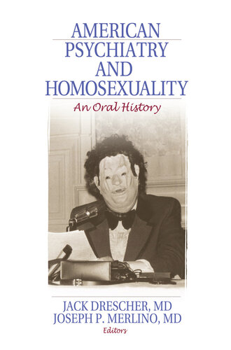 American Psychiatry and Homosexuality: An Oral History