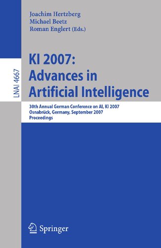 KI 2007: Advances in Artificial Intelligence: 30th Annual German Conference on AI, KI 2007, Osnabrück, Germany, September 10-13, 2007, Proceedings (Lecture Notes in Computer Science, 4667)