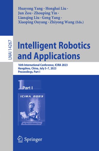 Intelligent Robotics and Applications: 16th International Conference, ICIRA 2023, Hangzhou, China, July 5–7, 2023, Proceedings, Part I (Lecture Notes in Computer Science, 14267)