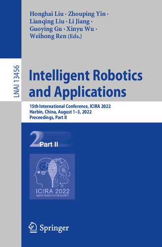 Intelligent Robotics and Applications: 15th International Conference, ICIRA 2022, Harbin, China, August 1–3, 2022, Proceedings, Part II (Lecture Notes in Computer Science, 13456)