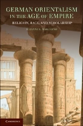German Orientalism in the Age of Empire: Religion, Race, and Scholarship (Publications of the German Historical Institute)