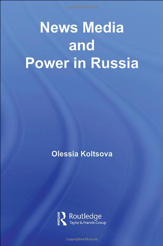 News, Media and Political Power in Russia (Basees Routledge Series on Russian and East European Studies)