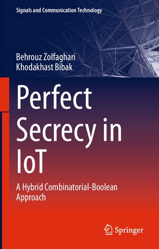 Perfect Secrecy in IoT: A Hybrid Combinatorial-Boolean Approach (Signals and Communication Technology)