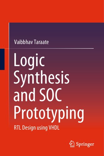 Logic Synthesis and SOC Prototyping: RTL Design using VHDL