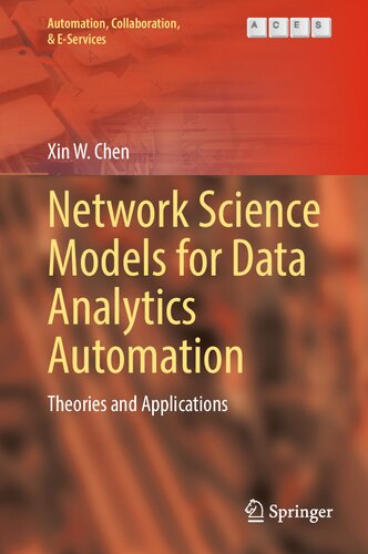 Network Science Models for Data Analytics Automation: Theories and Applications (Automation, Collaboration, & E-Services, 9)