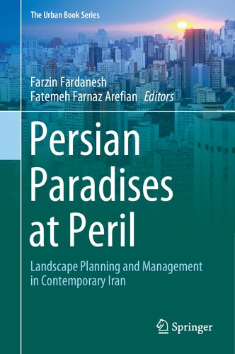 Persian Paradises at Peril: Landscape Planning and Management in Contemporary Iran (The Urban Book Series)
