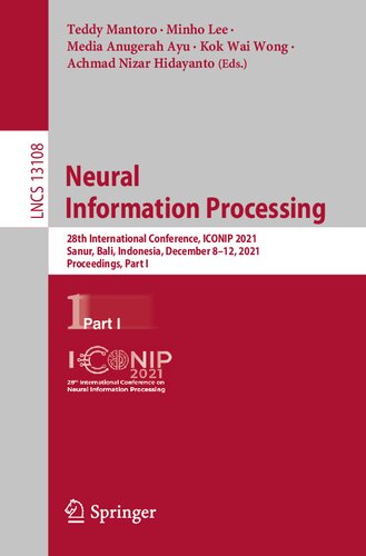 Neural Information Processing: 28th International Conference, ICONIP 2021, Sanur, Bali, Indonesia, December 8–12, 2021, Proceedings, Part I (Theoretical Computer Science and General Issues)