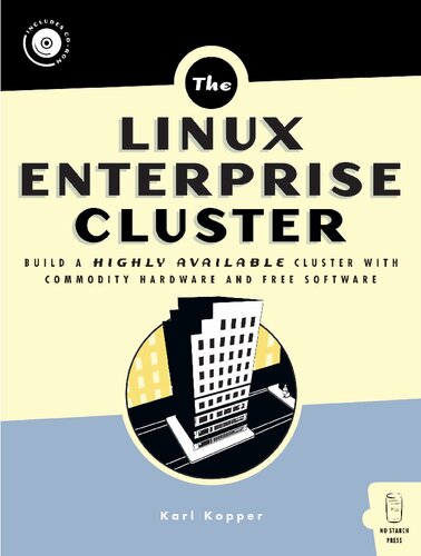 The Linux Enterprise Cluster: Build a Highly Available Cluster with Commodity Hardware and Free Software