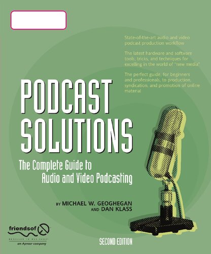 Podcast Solutions: The Complete Guide to Audio and Video Podcasting