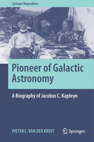 Pioneer of Galactic Astronomy: A Biography of Jacobus C. Kapteyn (Springer Biographies)