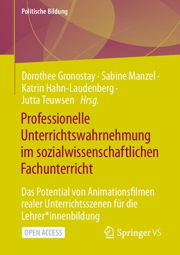 Professionelle Unterrichtswahrnehmung im sozialwissenschaftlichen Fachunterricht: Das Potential von Animationsfilmen realer Unterrichtsszenen für die ... (Politische Bildung) (German Edition)